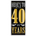 HERES TO 40 YEARS DOOR COVER 6'X30"