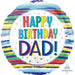Painted Stripes Happy Birthday Dad 18" Round Foil Balloon