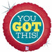 You Got This 18" Round Holographic Foil Balloon