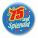 75 & Splendid 75th Birthday Satin Button, 2 Inch