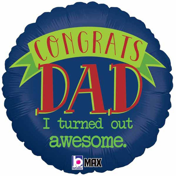 Congrats Dad I Turned Out Awesome 18” Foil Balloon (5/Pk)