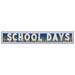 6' SCHOOL DAYS BANNER 1/PKG