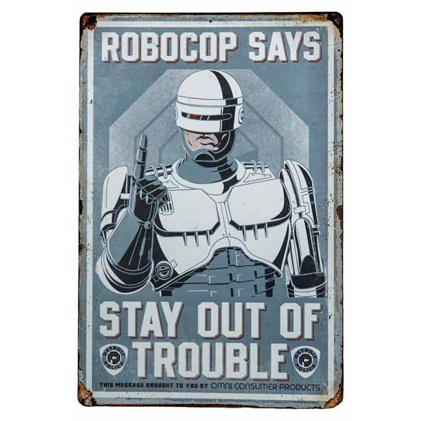RoboCop Stay Out of Trouble Metal Sign