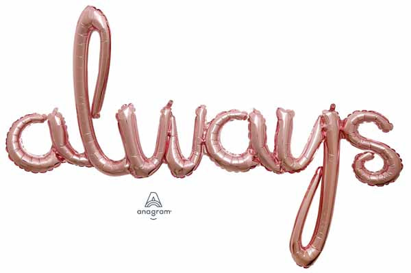 Always Rose Gold Script Balloon