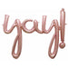 YAY! Rose Gold Script Phrase Balloon