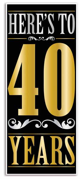 HERES TO 40 YEARS DOOR COVER 6'X30"